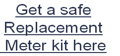 Get a safe
Replacement
 Meter kit here