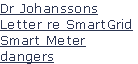 Dr Johanssons
Letter re SmartGrid
Smart Meter
dangers