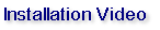 Installation Video