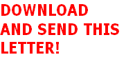 DOWNLOAD
AND SEND THIS
LETTER!